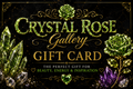 The Crystal Rose Gallery Gift Card